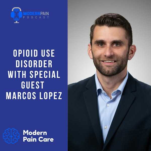 Opioid Use Disorder With Special Guest Marcos Lopez