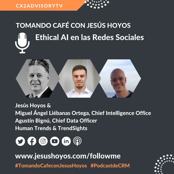 Edición Podcast - Tomando Café Con Jesus Hoyos - Ethical AI en las Redes Sociales Image