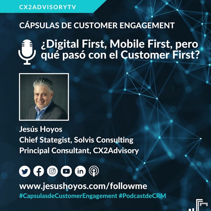 Episode image for ¿Digital First, Mobile First, Pero Qué Pasó Con El Customer First?