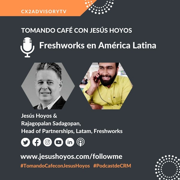 Edición Podcast - Tomando Café Con Jesús Hoyos: Freshworks en América Latina Image