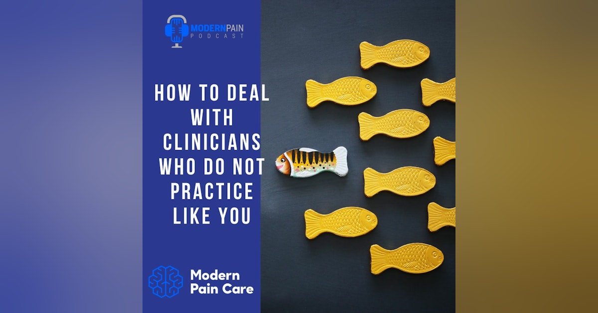 How to Deal with Clinicians Who Do Not Practice Like You