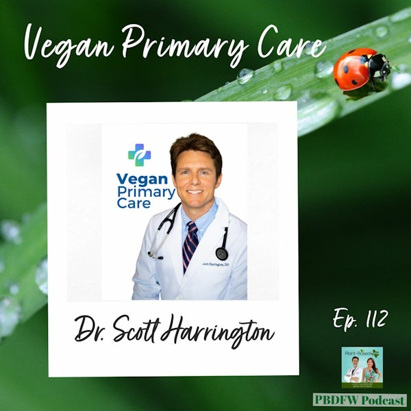 113: Why You Need A Vegan Doctor |  Dr. Scott Harrington Image