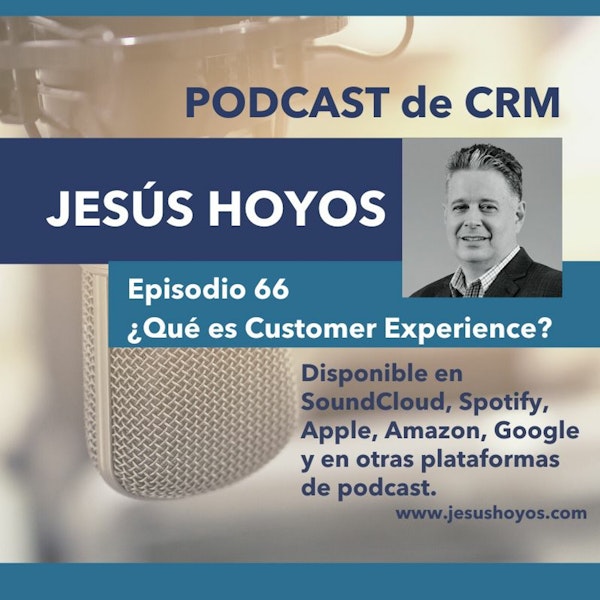 Episodio 66 - Podcast de CRM con Jesús Hoyos:  La definición de Customer Experience Image
