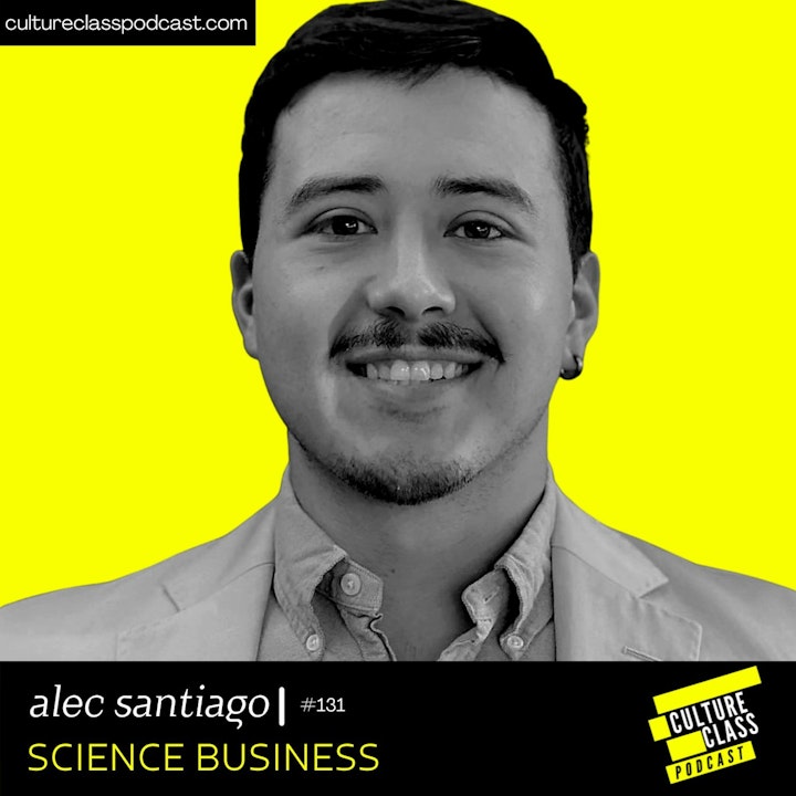 Ep 131- Science Business (w/ Alec Santiago)