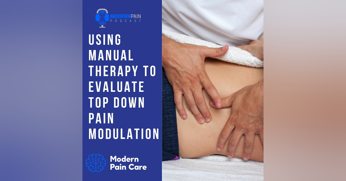Using Manual Therapy to Evaluate Top Down Pain Modulation