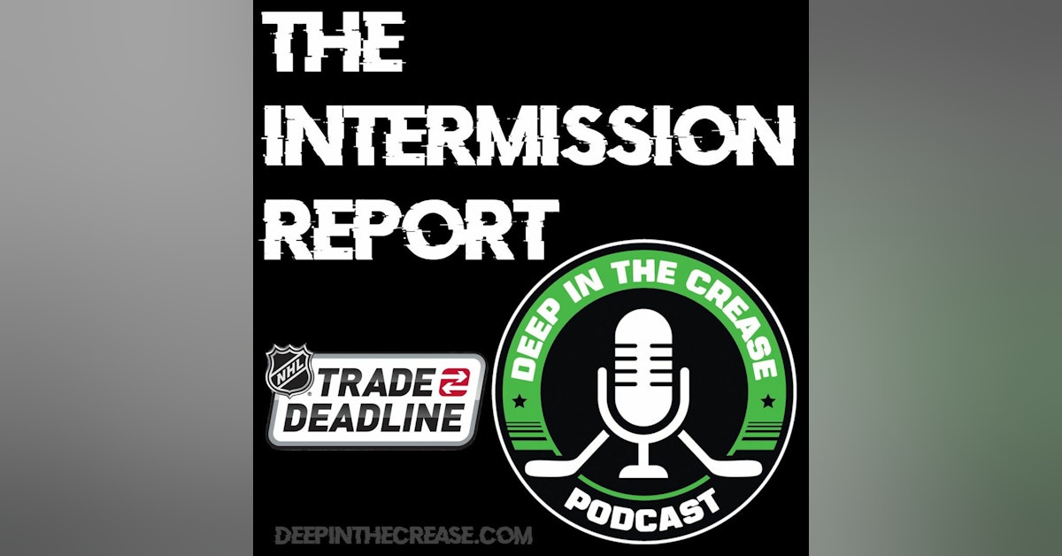The Intermission Report - 2022 NHL Trade Deadline