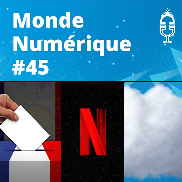 ÉMISSION #45 : Les Français favorables au vote en ligne • Le streaming selon Netflix • Le cloud souverain Image