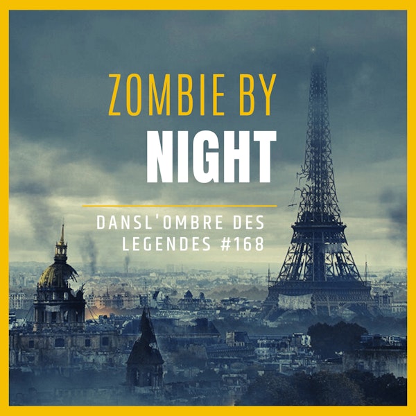Dans l'ombre des légendes-168-Zombie by night...