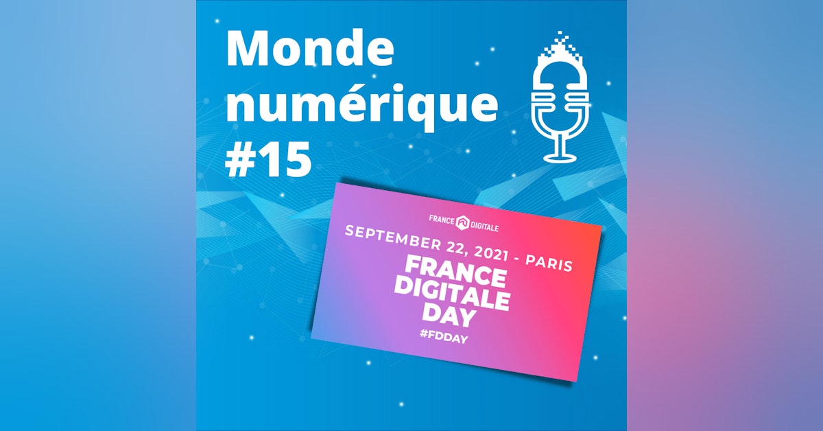Spécial "France Digitale Day" : la French Tech en pleine euphorie (#15)