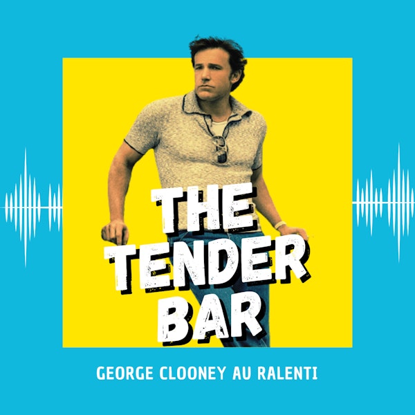 The Tender Bar : George Clooney au ralenti