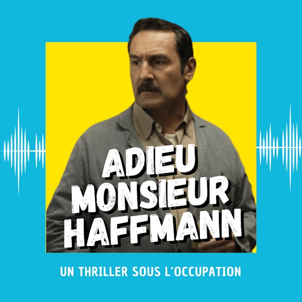 Adieu Monsieur Haffmann : un thriller sous l’occupation