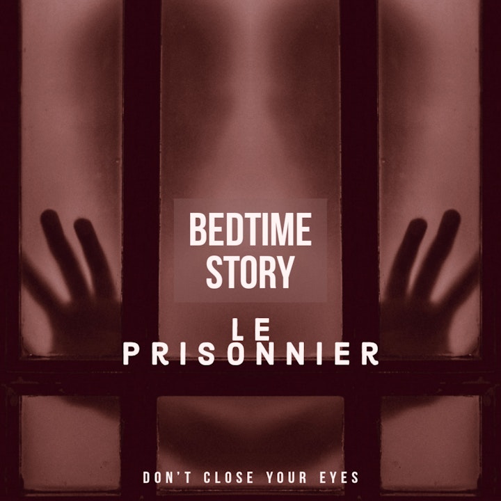 #13 Bonus#02- Bedtime Story 02- Le prisonnier...