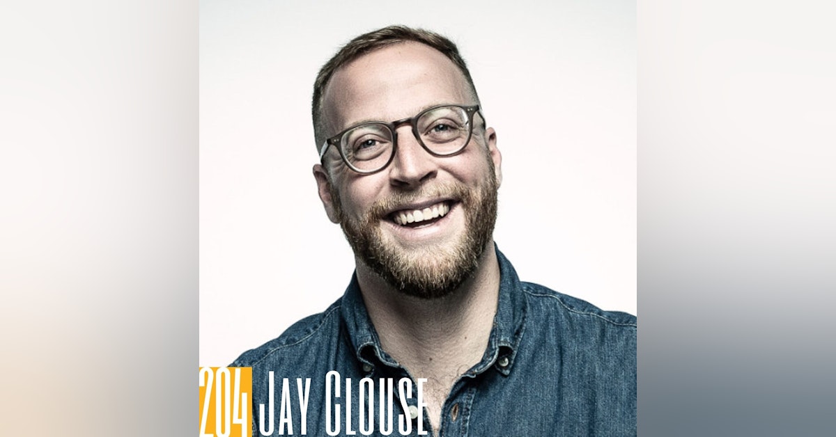 204 Jay Clouse - Always Looking at the Upside