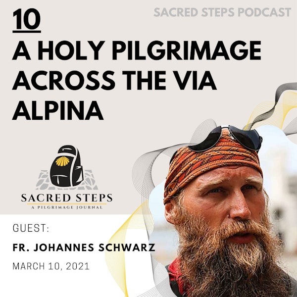 10: Fr. Johannes M Schwarz shares his documentary Via Alpina Sacra
