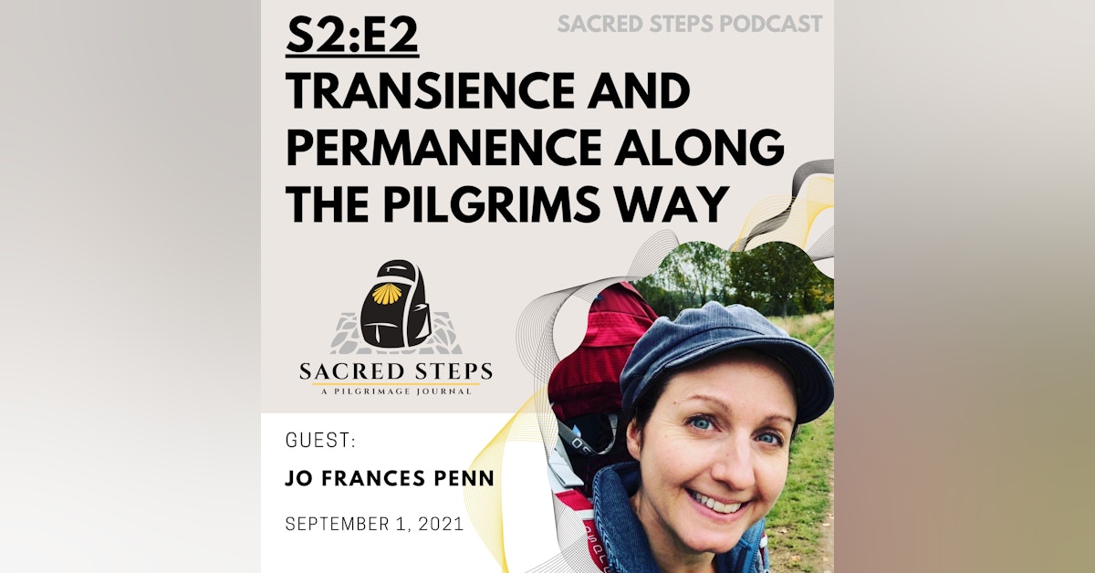 S2:E2  Transience & Permanence Along the Pilgrims' Way | Jo Frances Penn