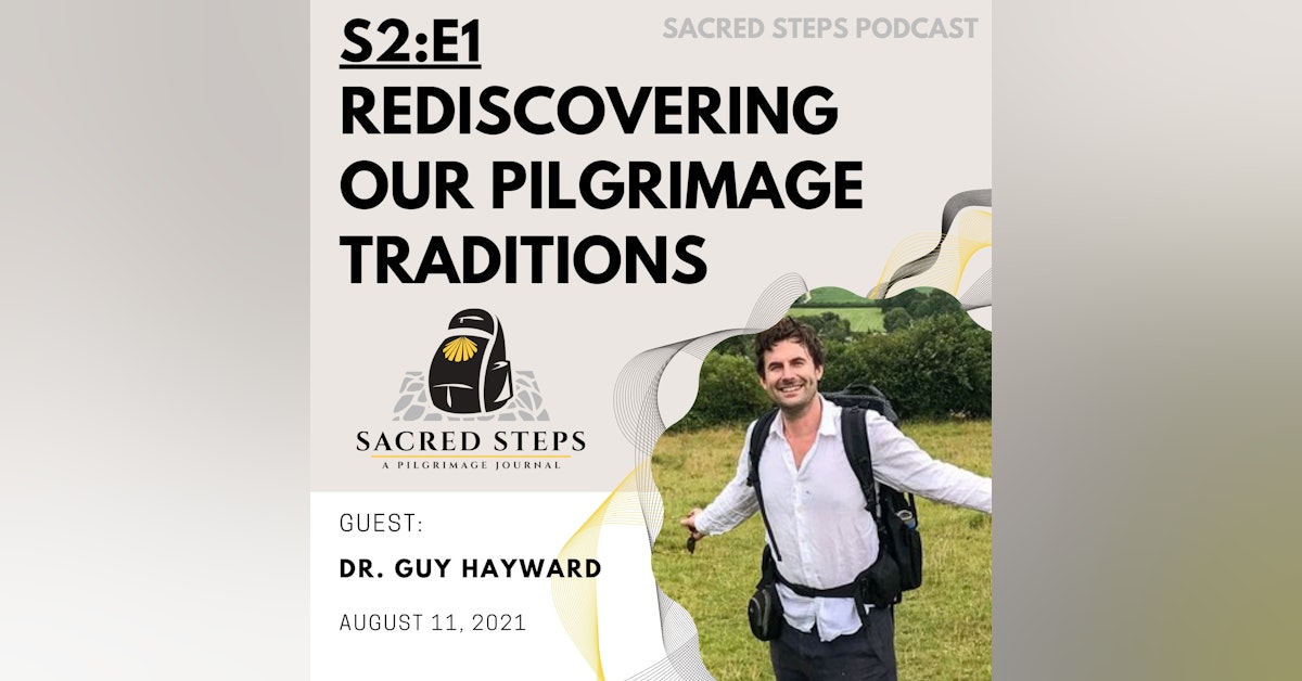 S2:E1  Rediscovering Our Pilgrimage Traditions | Dr. Guy Hayward