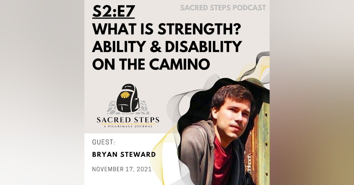 S2:E7: What is strength? Ability & disability on the Camino de Santiago