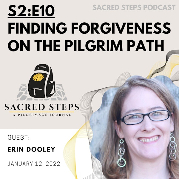 S2:E10 Finding Forgiveness on the Pilgrim Path