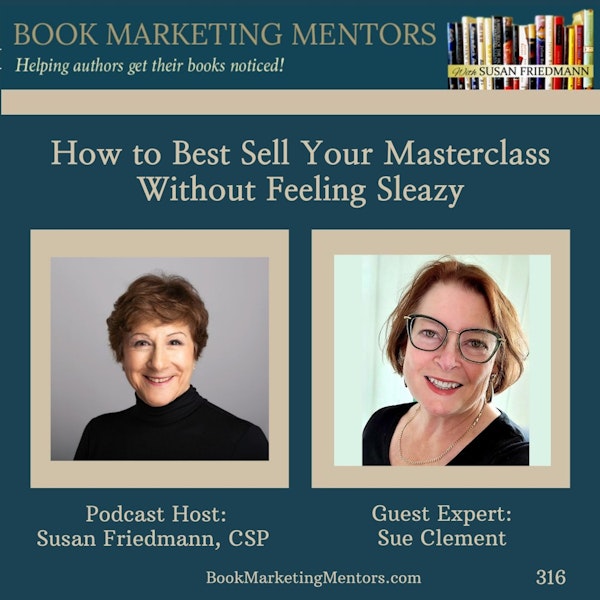 How to Best Sell Your Masterclass Without Feeling Sleazy - BM316
