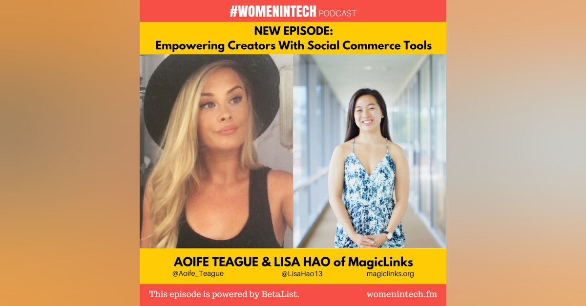 Aoife Teague & Lisa Hao of MagicLinks, Empowers Creators With Social Commerce Tools: Women in Tech California