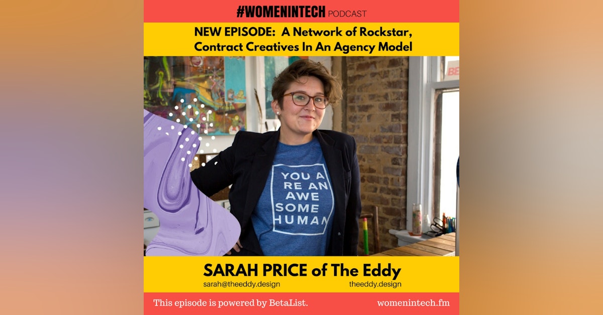 Sarah Price of The Eddy, A Network of Rockstar, Contract Creatives In An Agency Model: Women in Tech Georgia