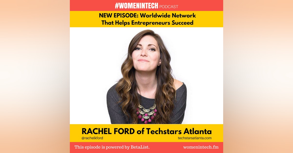 Rachel Ford of Techstars Atlanta in Partnership with Cox Enterprises, Worldwide Network That Helps Entrepreneurs Succeed: Women in Tech Georgia
