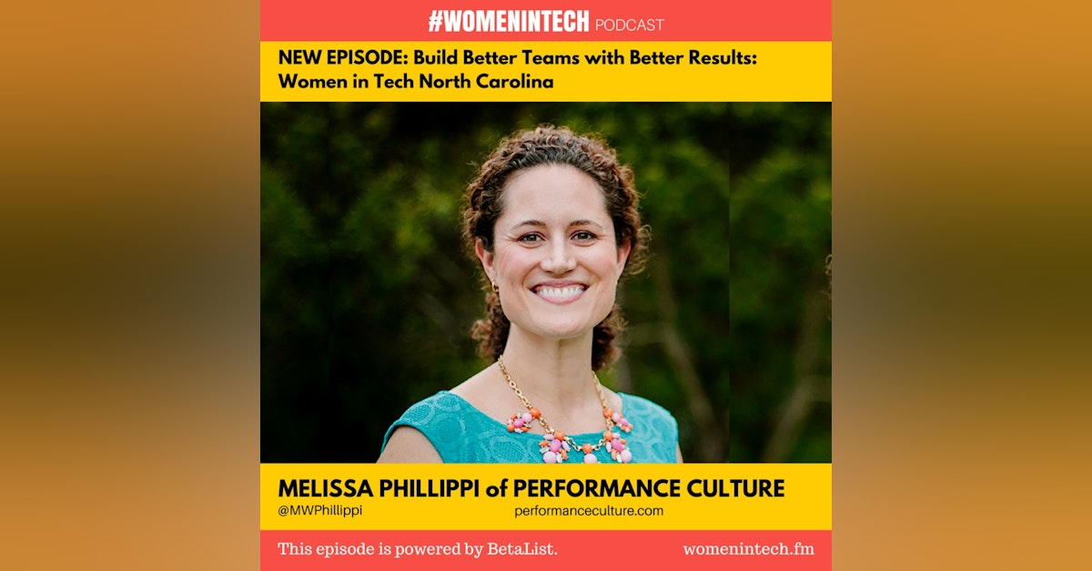 Melissa Phillippi of Performance Culture, Helps Build Better Teams For Better Results: Women in Tech North Carolina