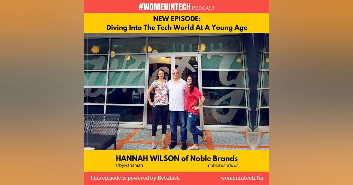 Hannah Wilson of Noble Brands, Diving Into The Tech World At A Young Age: Women in Tech Georgia