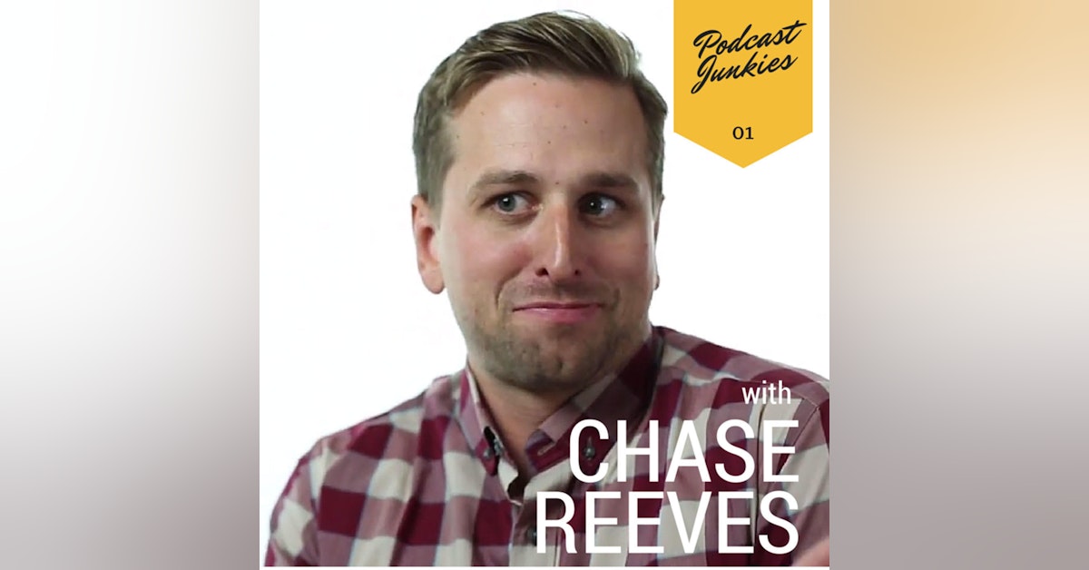 001 Chase Reeves  |  Opens Up On Podcasting, Finding Your Voice, Branding and Negronis