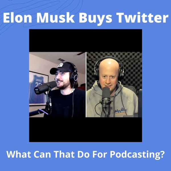 What Can Elon Musk and Twitter Do For Podcasting? Image