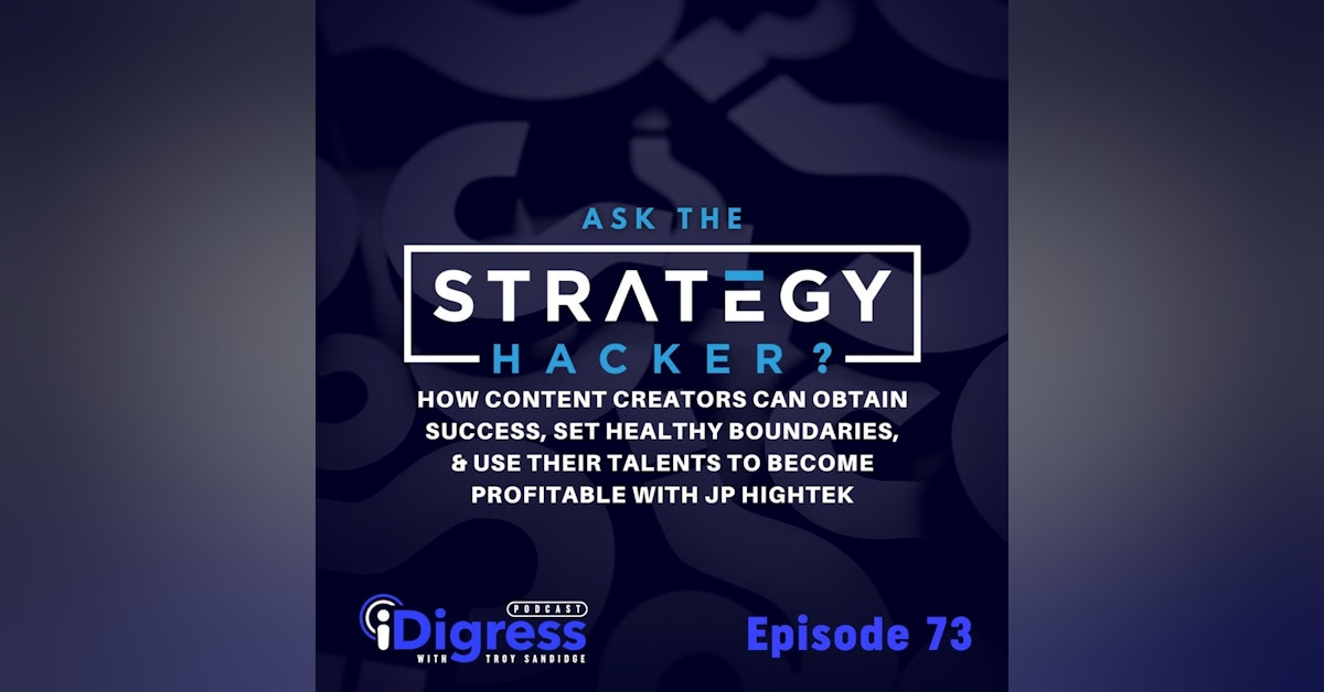 73. How Content Creators Can Obtain Success, Set Healthy Boundaries, & Use Their Talents To Become Profitable With JP Hightek