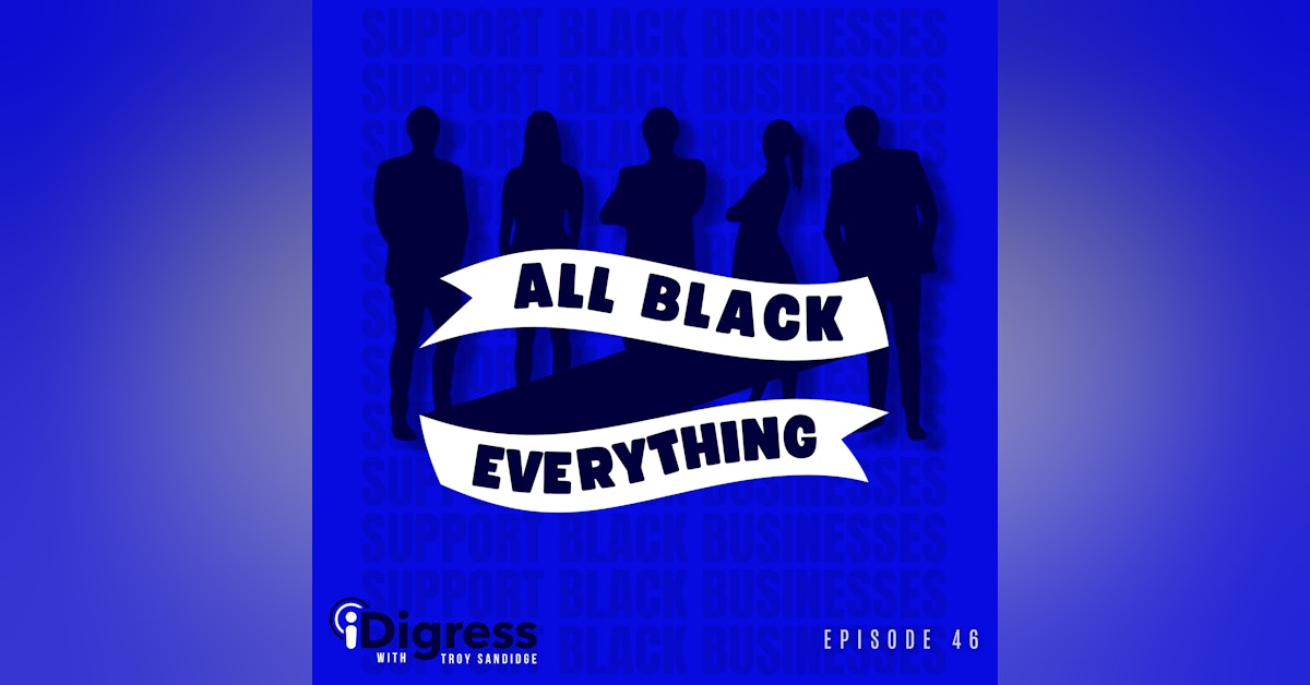 Ep 46. How To Become A Better Ally For Black Businesses, Professionals, Creators, All Black Everything!