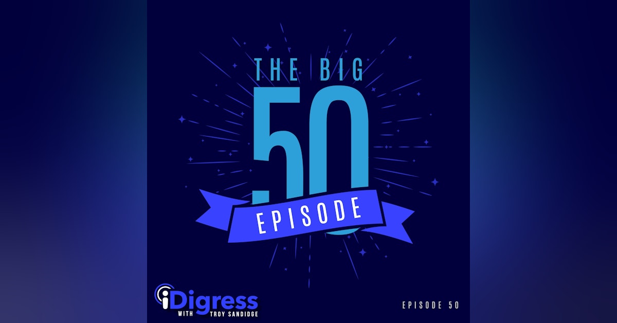 Ep 50. The Big 5-0! My Reflection On The iDigress Podcast & How To Create Space In Order To Reach Your Future Success!