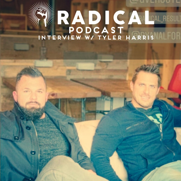 Radical Podcast - Ryan sits down with Tyler Harris Image