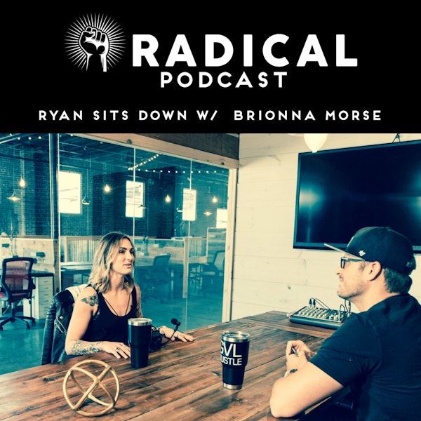 Radical Podcast - Ryan sits down with Brionna Morse Image