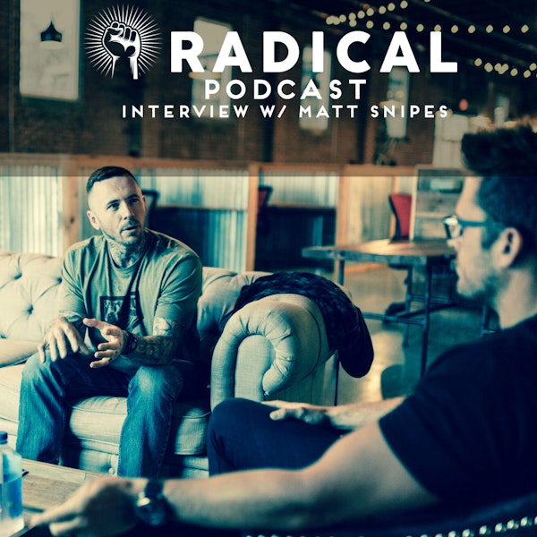 Radical Podcast - Ryan sits down with Matt Snipes, host of the Self Made Podcast Image