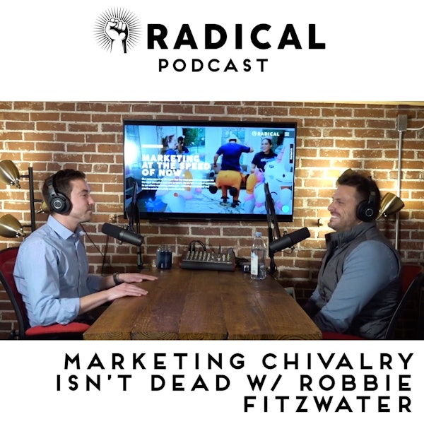 Marketing Chivalry isn't Dead - w/ Robbie Fitzwater