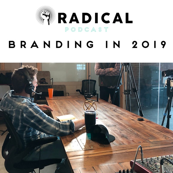 Radical Podcast - Branding In 2019 Image