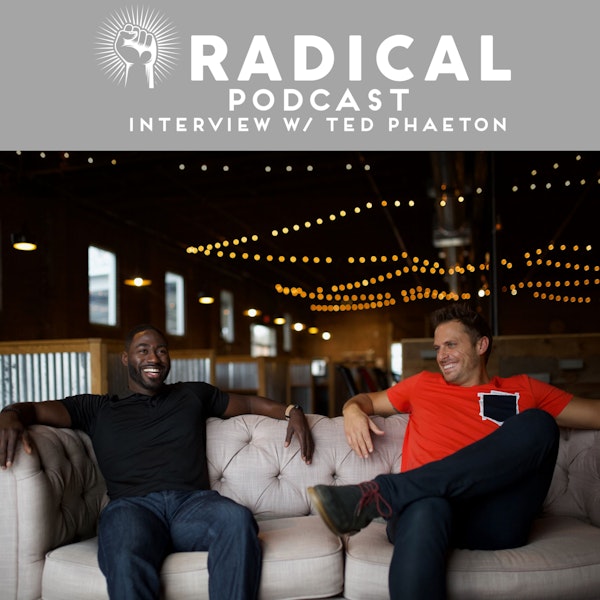 Radical Podcast - Ryan Interviews Ted Phaeton