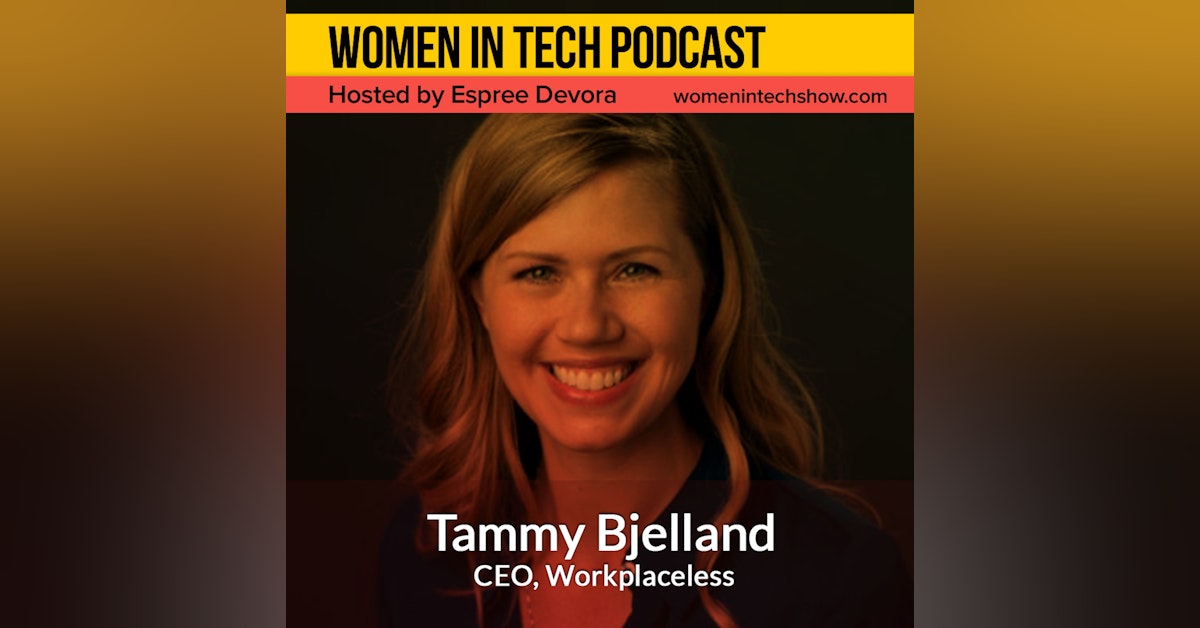 Tammy Bjelland of Workplaceless, We Teach Teams How To Work Remote: Women In Tech