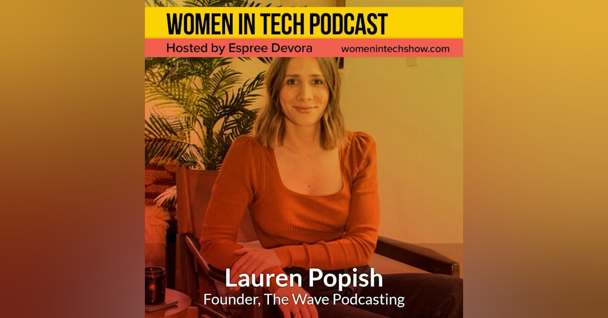 Lauren Popish, Founder of The Wave Podcasting; Empowering Womxn to Tell Their Unique Stories Through Podcasting: Women In Tech Los Angeles