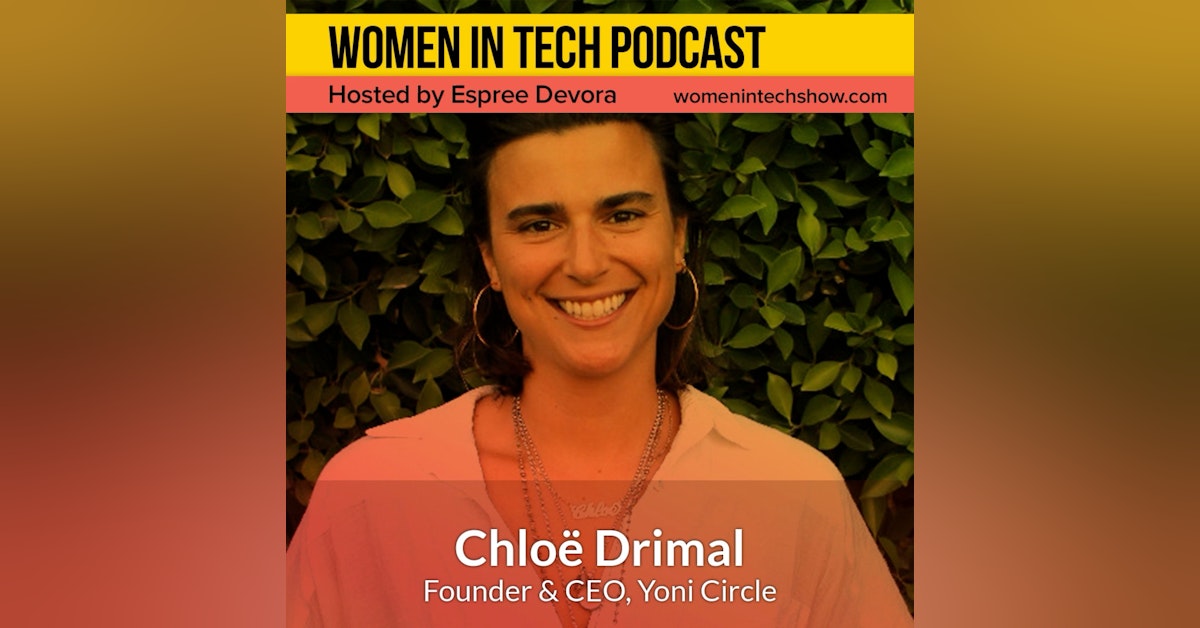 Chloë Drimal, Founder & CEO of Yoni Circle; Connecting Womxn More Deeply to Themselves and Others Through Storytelling: Women In Tech Los Angeles