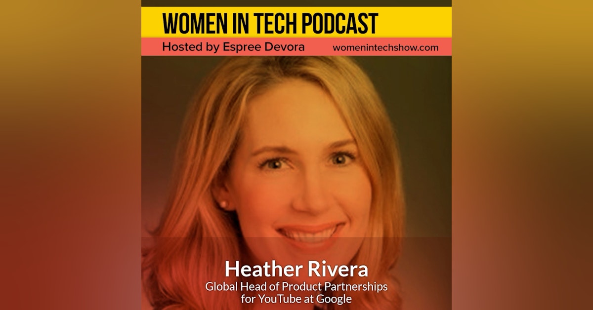 Heather Rivera Of Google And YouTube, Curiosity and Education: Women In Tech New York