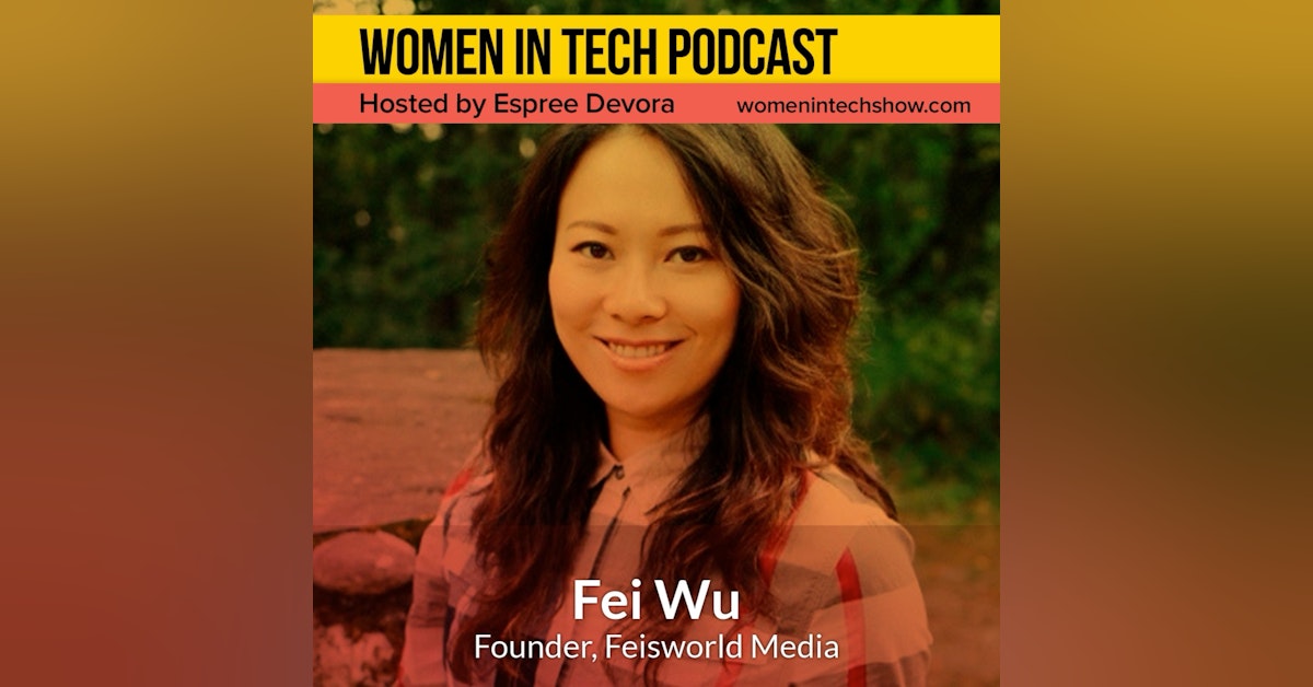 Fei Wu of Feisworld Media; Helping Independent Creators Live Their Financial and Creative Freedom: Women In Tech Boston