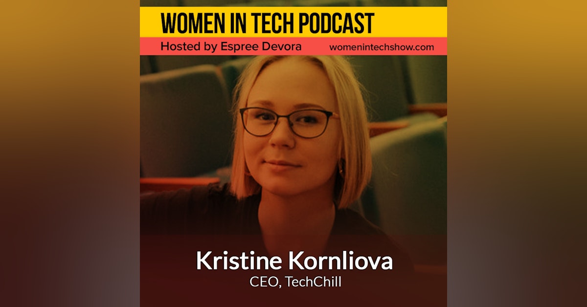 Kristine Kornilova of TechChill, It’s The Startups That Make Winters Hot: Women in Tech Latvia