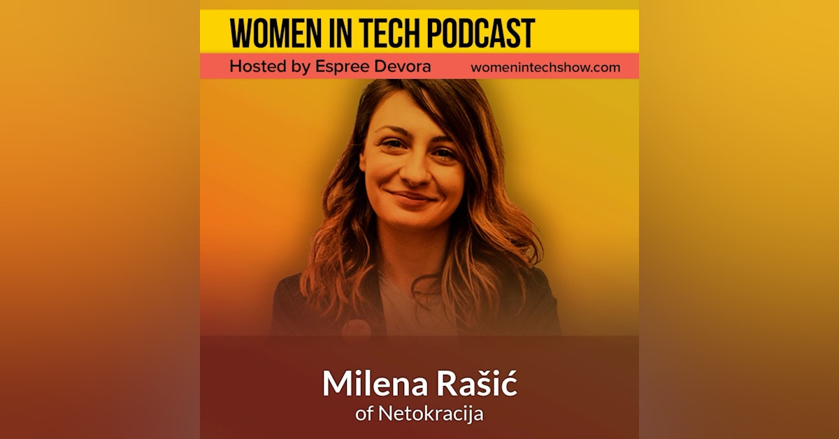 Blast From The Past: Milena Rasic of Netokracija, Balkan’s Leading Digital Media Company For Startups, Digital Marketing And Technology Folks: Women in Tech Serbia
