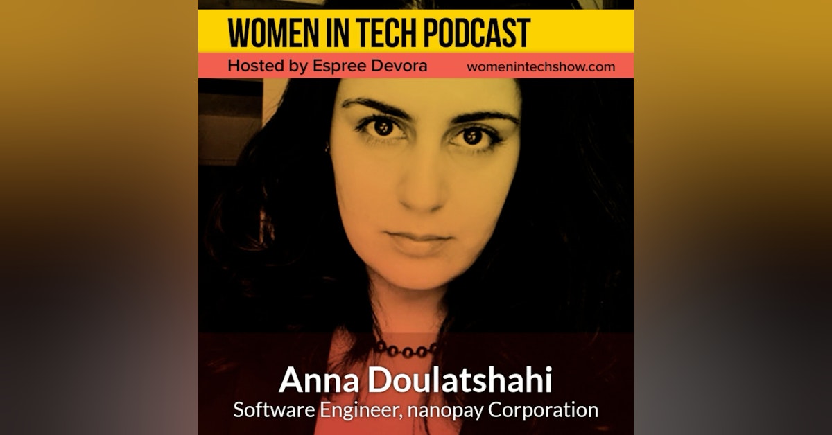 Anna Doulatshahi, Software Engineer at nanopay; Following Your Heart to Find Your Passion: Women In Tech Canada