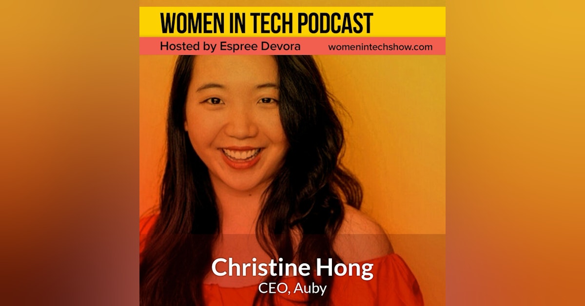 Christine Hong, CEO of Auby; Redefining the Podcast Industry: Women In Tech Los Angeles
