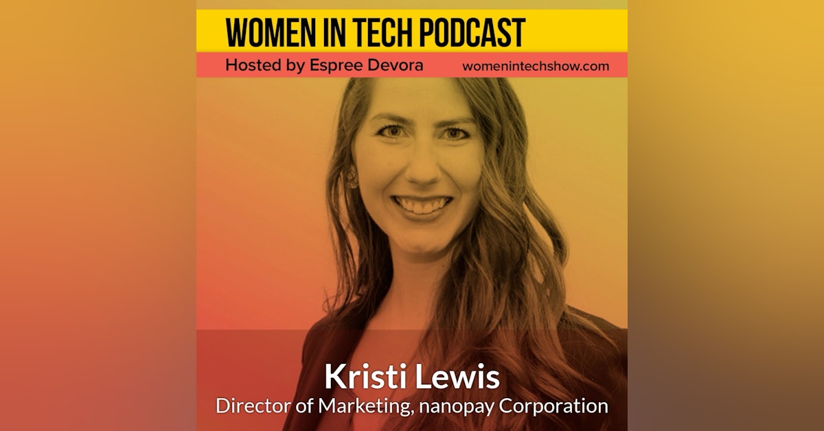 Kristi Lewis, Director of Marketing at nanopay; Having The Confidence to Seize An Opportunity: Women In Tech Canada