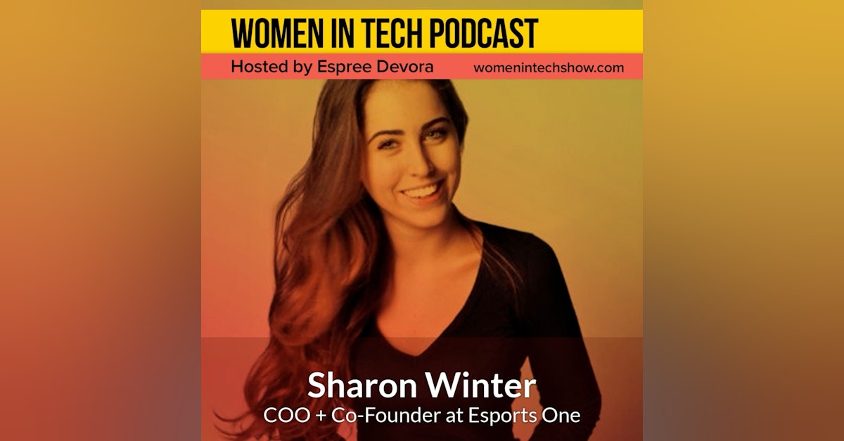 Finding A Focus featuring Sharon Winter, COO and Co-Founder of Esports One: Women In Tech Los Angeles